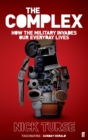 The Complex : How the Military Invades Our Everyday Lives - Book