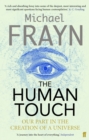 The Human Touch : Our Part in the Creation of a Universe - Book