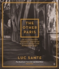 The Other Paris : An illustrated journey through a city's poor and Bohemian past - Book