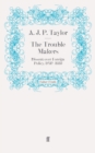 The Trouble Makers : Dissent over Foreign Policy, 1792-1939 - Book