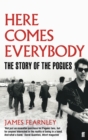 Here Comes Everybody : The Story of the Pogues - Book
