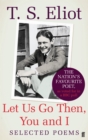 Let Us Go Then, You and I : Selected Poems - Book
