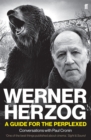 Werner Herzog – A Guide for the Perplexed : Conversations with Paul Cronin - eBook