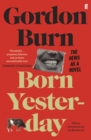 Born Yesterday : The News as a Novel - eBook