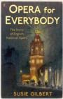 Opera for Everybody : The Story of English National Opera - eBook