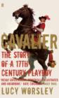Cavalier : The Story of a 17th Century Playboy - eBook