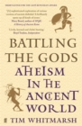 Battling the Gods : Atheism in the Ancient World - eBook