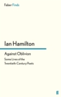 Against Oblivion : Some Lives of the Twentieth-Century Poets - eBook