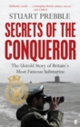 Secrets of the Conqueror : The Untold Story of Britain's Most Famous Submarine - Book