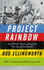 Project Rainbow : How British Cycling Reached the Top of the World - Book