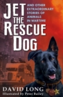 Jet the Rescue Dog : ... and Other Extraordinary Stories of Animals in Wartime - eBook
