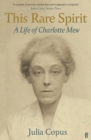 This Rare Spirit : A Life of Charlotte Mew - eBook