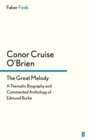 The Great Melody : A Thematic Biography and Commented Anthology of Edmund Burke - Book