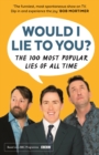 Would I Lie To You? Presents The 100 Most Popular Lies of All Time - Book