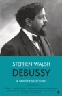 Debussy : A Painter in Sound - eBook