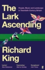 The Lark Ascending : People, Music and Landscape in Twentieth-Century Britain - Book