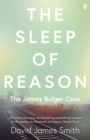 The Sleep of Reason : The James Bulger Case - eBook