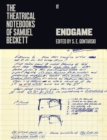 The Theatrical Notebooks of Samuel Beckett : Endgame - Book