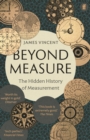 Beyond Measure : The Hidden History of Measurement - eBook