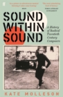 Sound Within Sound : Opening Our Ears to the Twentieth Century - eBook
