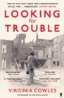 Looking for Trouble : 'One of the truly great war correspondents: magnificent.' (Antony Beevor) - Book