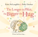 The Longer the Wait, the Bigger the Hug : Mini Gift Edition - Book