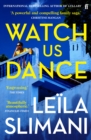 Watch Us Dance : The vibrant new novel from the bestselling author of Lullaby - Book