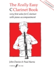 The Really Easy C Clarinet Book : very first solos for C clarinet with piano accompaniment - Book