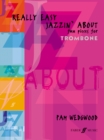 Really Easy Jazzin' About (Trombone) : Fun Pieces for Trombone - Book