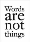 Words are Not Things - Book