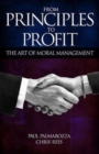 From Principles to Profit : The Art of Moral Management - Book