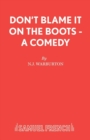 Don't Blame it on the Boots : A Comedy - Book