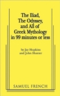 The Iliad, The Odyssey, and All Of Greek Mythology in 99 Minutes or Less - Book
