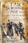 I Am Scrooge : A Zombie Story for Christmas - Book