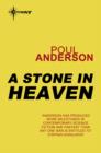 A Stone in Heaven : A Flandry Book - eBook