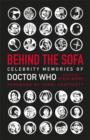 Behind the Sofa : Celebrity Memories of Doctor Who - eBook