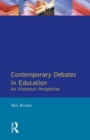 Contemporary Debates in Education : An Historical Perspective - Book