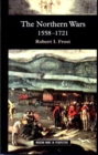 The Northern Wars : War, State and Society in Northeastern Europe, 1558 - 1721 - Book