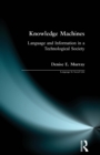 Knowledge Machines : Language and Information in a Technological Society - Book