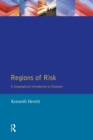 Regions of Risk : A Geographical Introduction to Disasters - Book