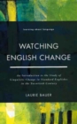 Watching English Change : An Introduction to the Study of Linguistic Change in Standard Englishes in the 20th Century - Book