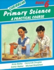 Caribbean Primary Science Pupils Book 6 : A Practical Course Bk. 6 - Book