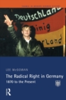 The Radical Right in Germany : 1870 to the Present - Book