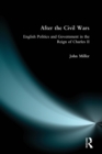 After the Civil Wars : English Politics and Government in the Reign of Charles II - Book