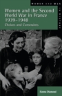 Women and the Second World War in France, 1939-1948 : Choices and Constraints - Book