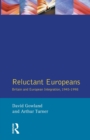 Reluctant Europeans : Britain and European Integration 1945-1998 - Book