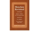 Mencken Revisited : Author Editor and Newspaperman - Book