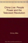 China Live : People Power and the Television Revolution - Book