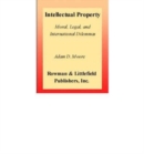 Intellectual Property : Moral, Legal, and International Dilemmas - Book