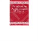 The American Archaeologist : A Profile - Book